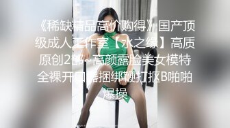 学生妹兼职！身材高挑很有料，发现摄像机差点被实锤