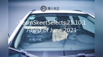 -TeamSkeetSelects.21.10.17 Best of June 2021